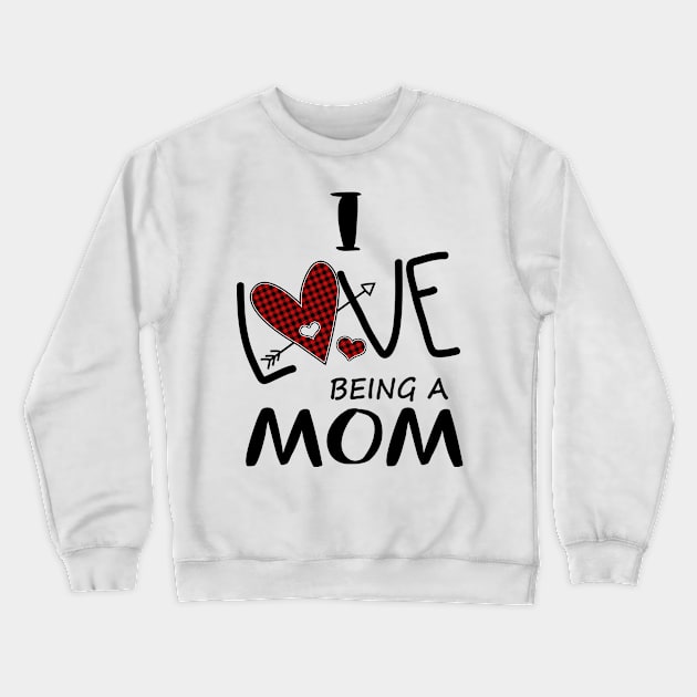 I Love Being A Mom Crewneck Sweatshirt by heryes store